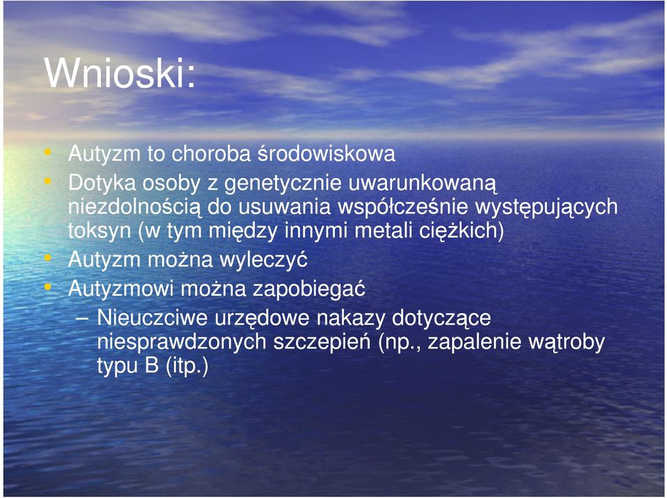 metali ciężkich) Autyzm można wyleczyć Autyzmowi można zapobiegać Nieuczciwe