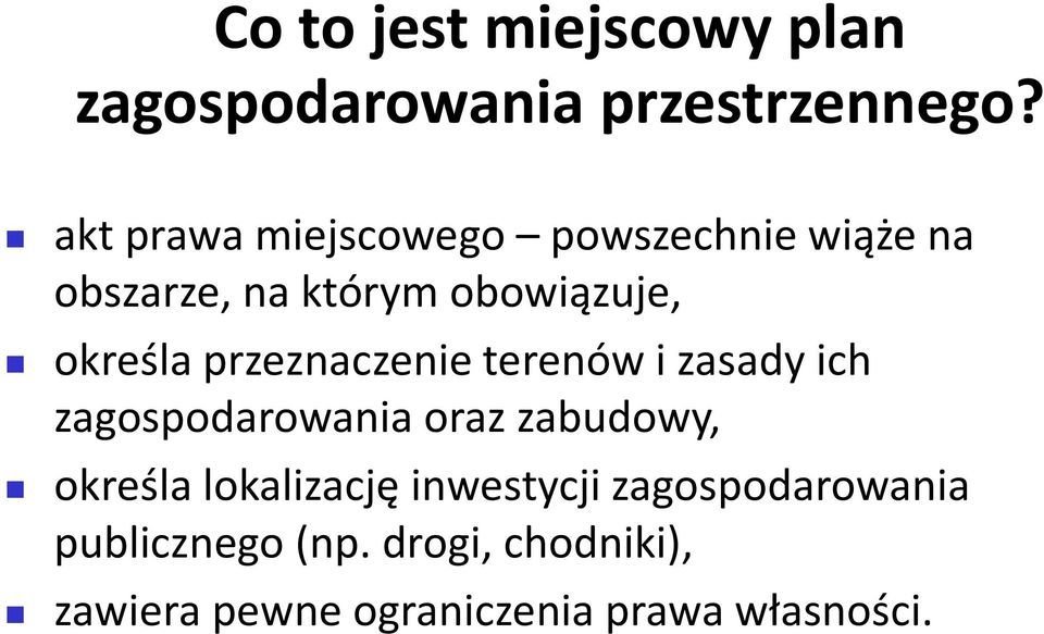 przeznaczenie terenów i zasady ich zagospodarowania oraz zabudowy, określa