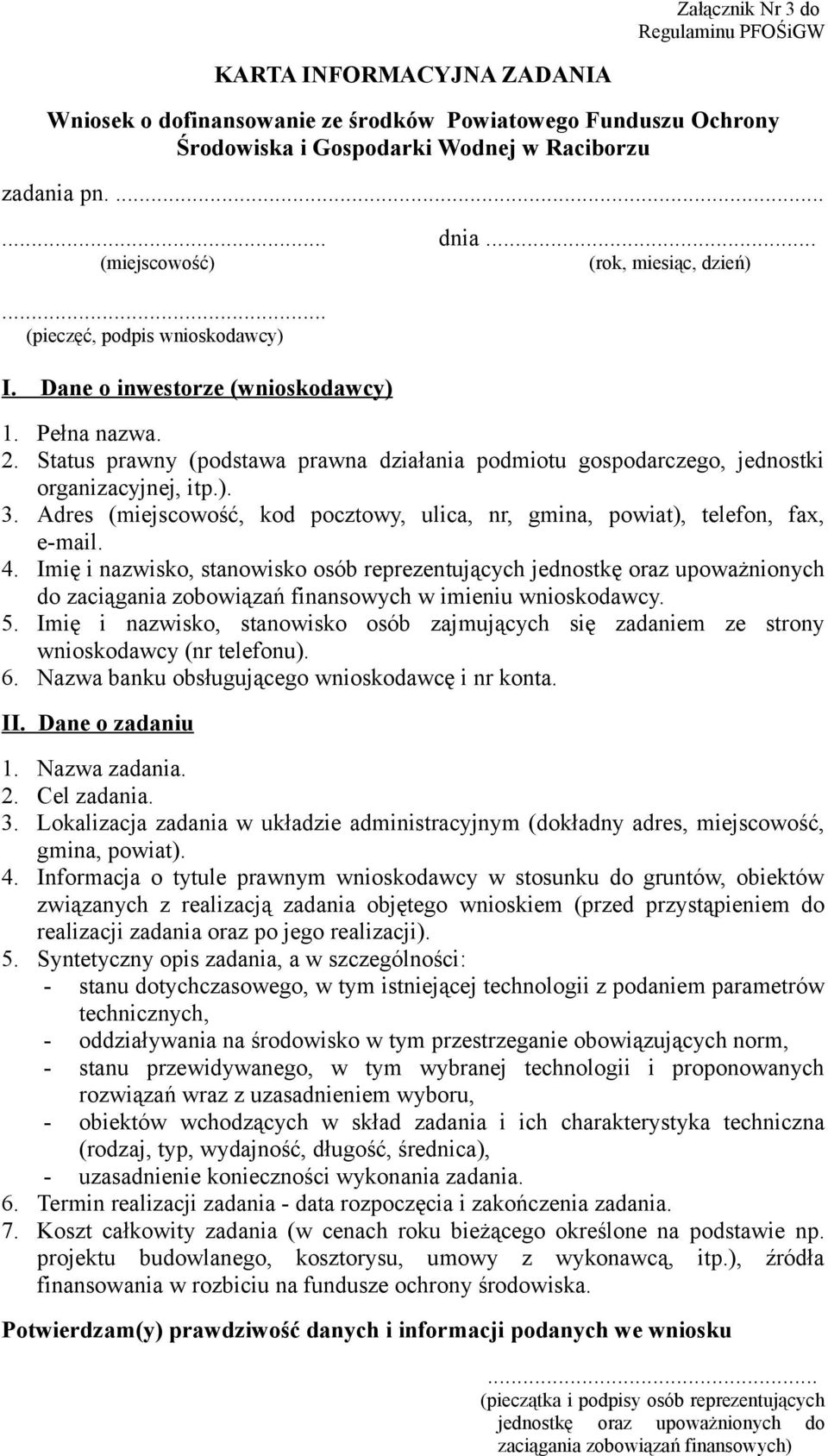 Status prawny (podstawa prawna działania podmiotu gospodarczego, jednostki organizacyjnej, itp.). 3. Adres (miejscowość, kod pocztowy, ulica, nr, gmina, powiat), telefon, fax, e-mail. 4.