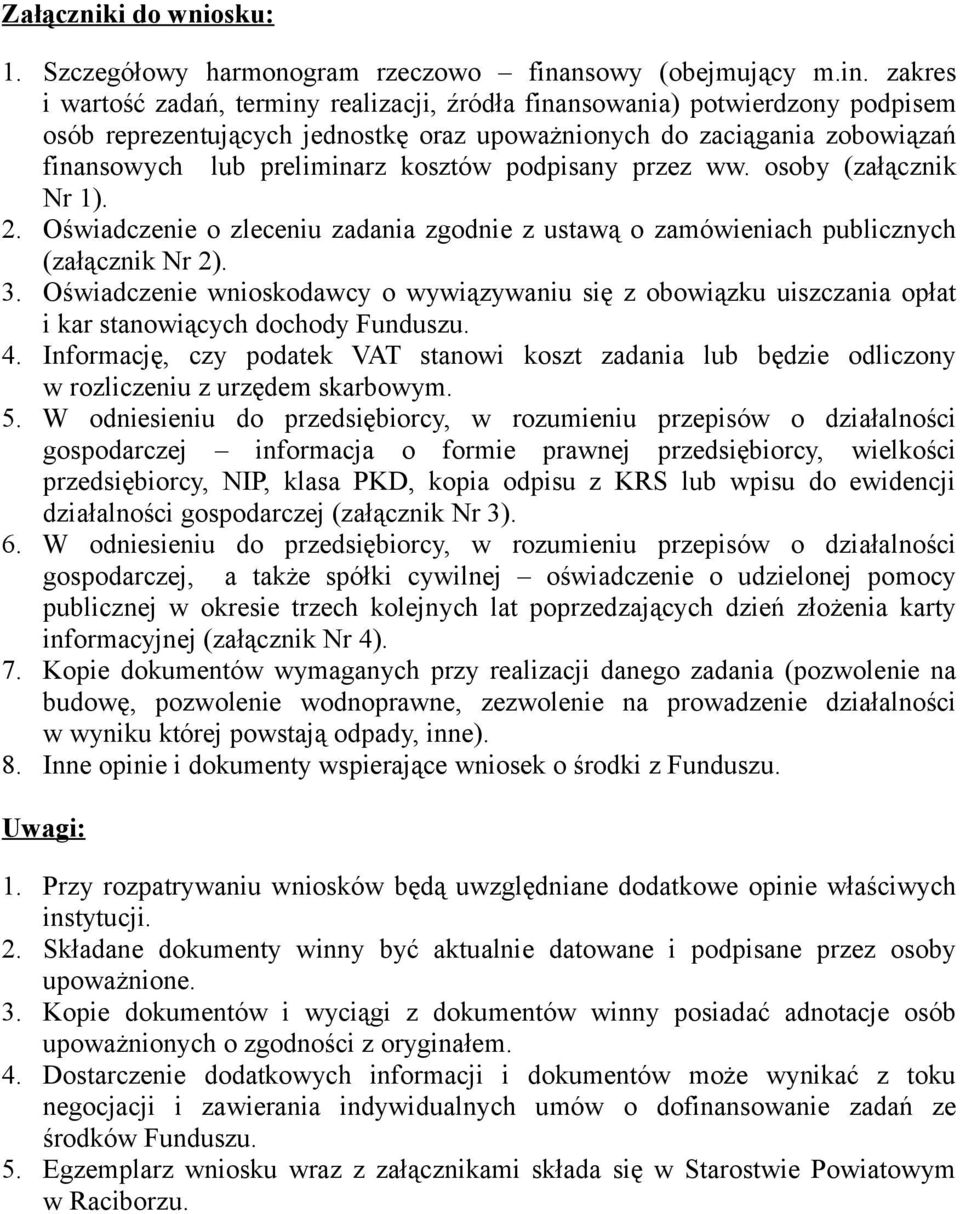 zakres i wartość zadań, terminy realizacji, źródła finansowania) potwierdzony podpisem osób reprezentujących jednostkę oraz upoważnionych do zaciągania zobowiązań finansowych lub preliminarz kosztów