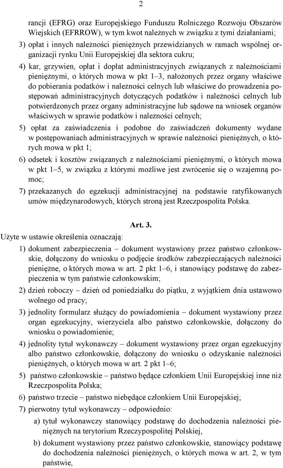 nałożonych przez organy właściwe do pobierania podatków i należności celnych lub właściwe do prowadzenia postępowań administracyjnych dotyczących podatków i należności celnych lub potwierdzonych