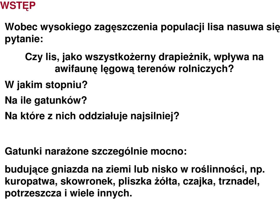Na które z nich oddziałuje najsilniej?