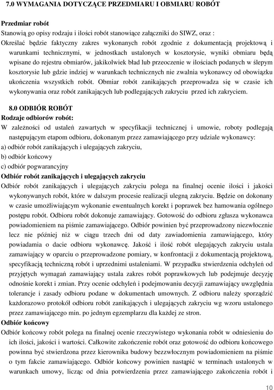 podanych w ślepym kosztorysie lub gdzie indziej w warunkach technicznych nie zwalnia wykonawcy od obowiązku ukończenia wszystkich robót.