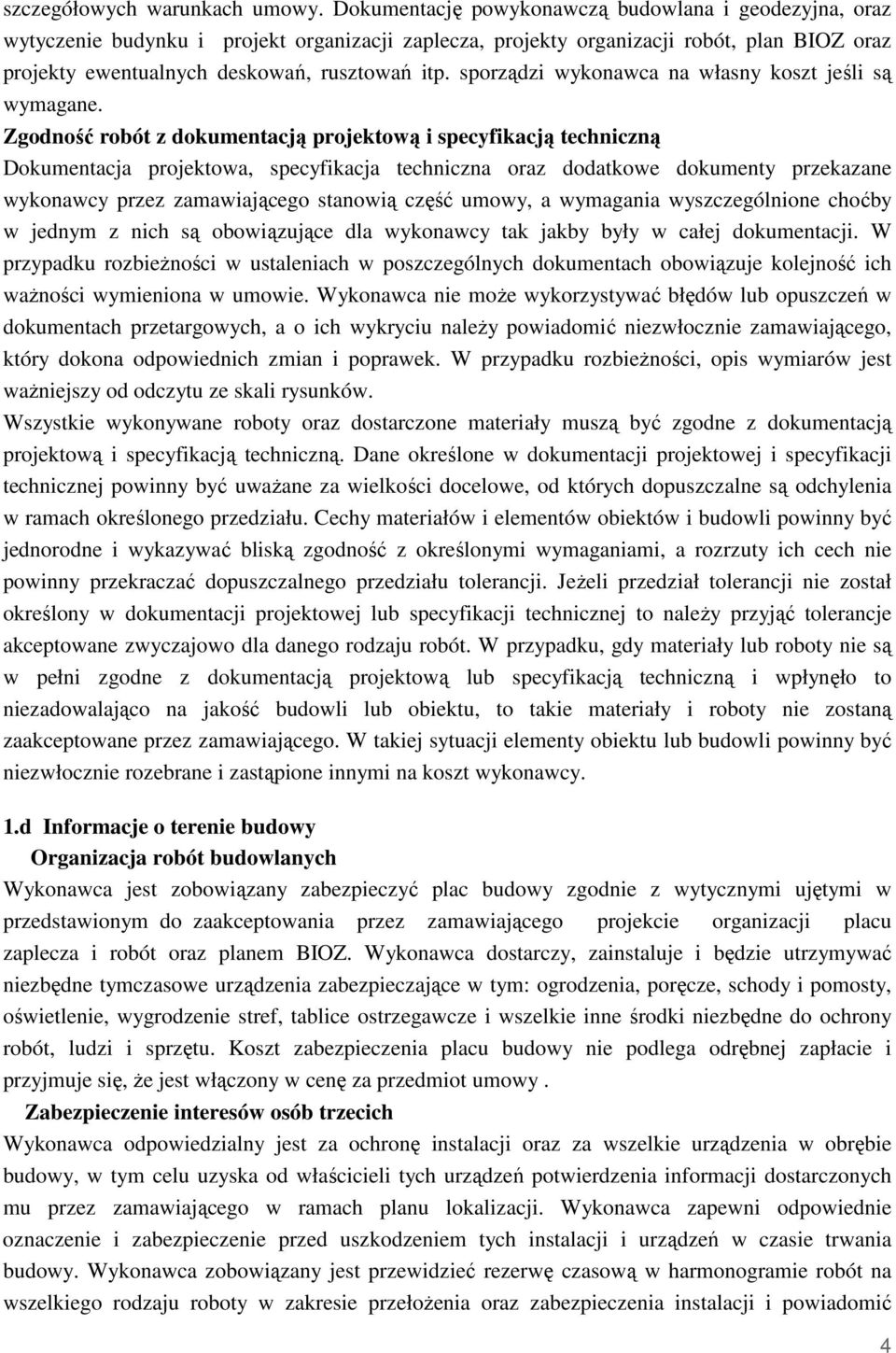 sporządzi wykonawca na własny koszt jeśli są wymagane.