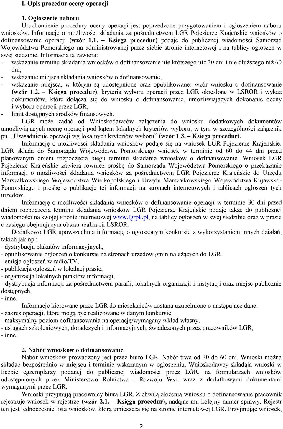 1. Księga procedur) podaje do publicznej wiadomości Samorząd Województwa Pomorskiego na administrowanej przez siebie stronie internetowej i na tablicy ogłoszeń w swej siedzibie.