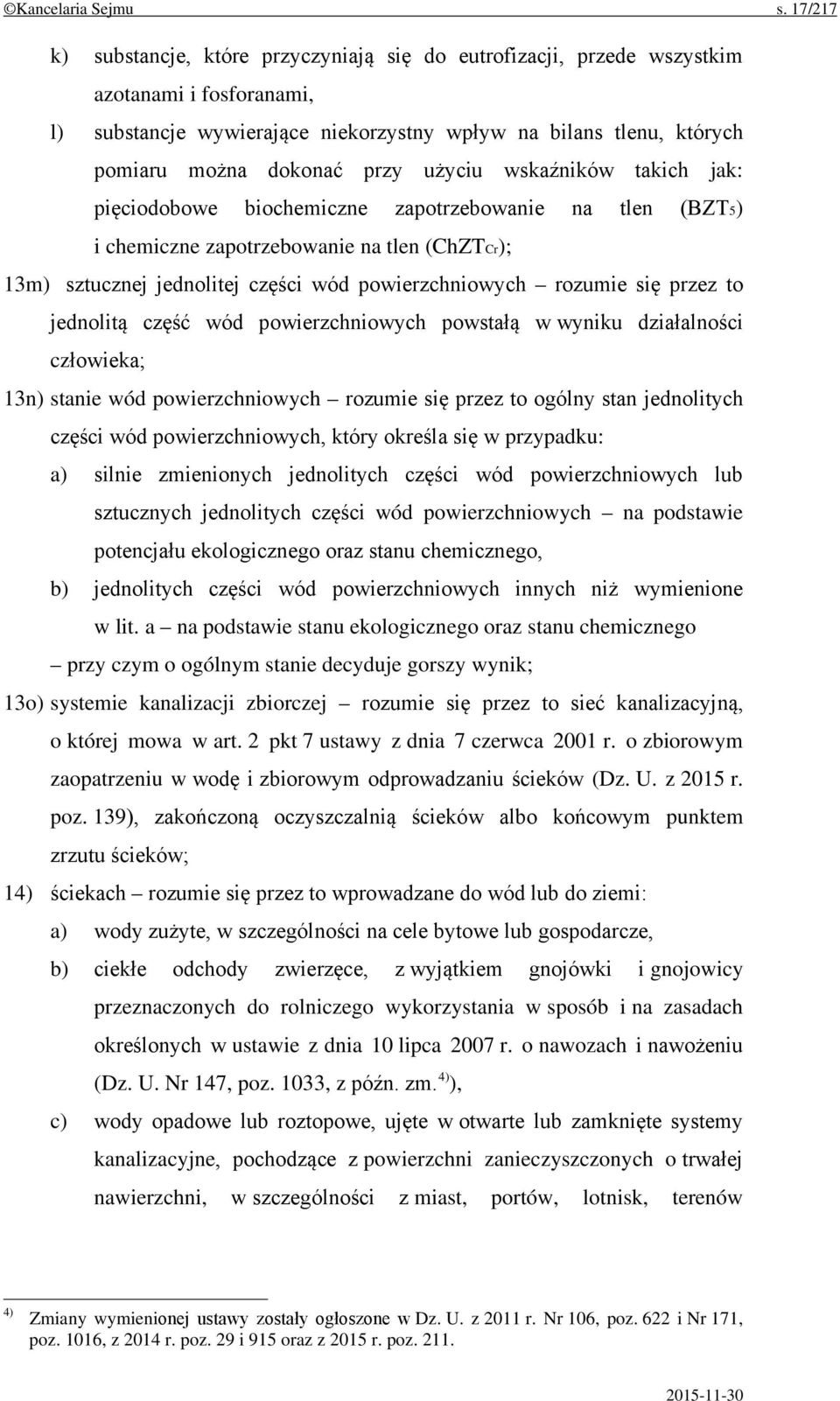 przy użyciu wskaźników takich jak: pięciodobowe biochemiczne zapotrzebowanie na tlen (BZT5) i chemiczne zapotrzebowanie na tlen (ChZTCr); 13m) sztucznej jednolitej części wód powierzchniowych rozumie