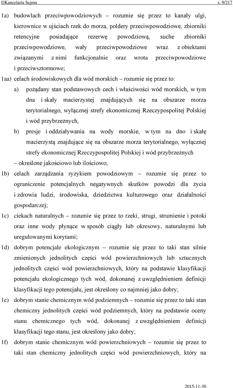 zbiorniki przeciwpowodziowe, wały przeciwpowodziowe wraz z obiektami związanymi z nimi funkcjonalnie oraz wrota przeciwpowodziowe i przeciwsztormowe; 1aa) celach środowiskowych dla wód morskich