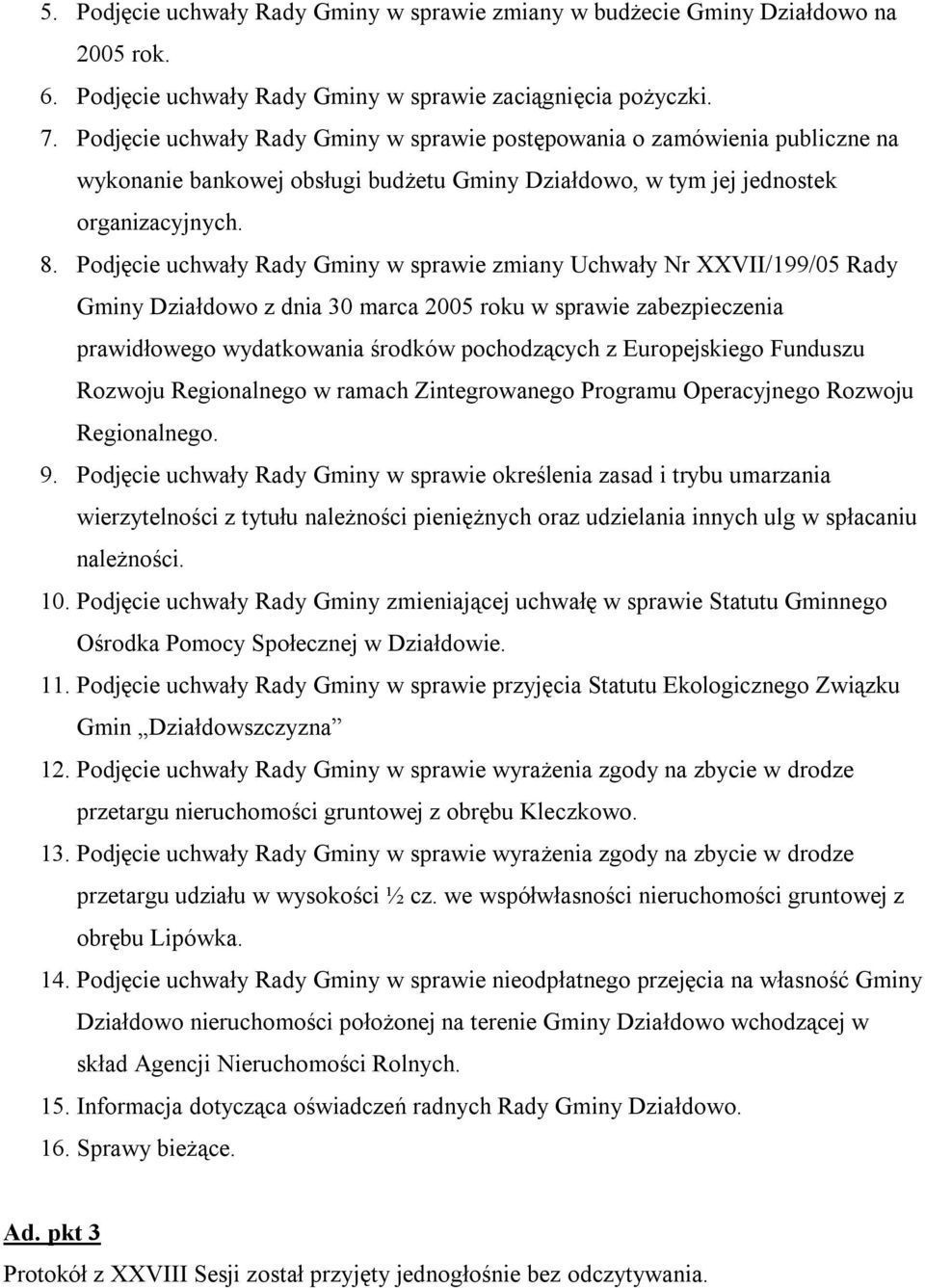 Podjęcie uchwały Rady Gminy w sprawie zmiany Uchwały Nr XXVII/199/05 Rady Gminy Działdowo z dnia 30 marca 2005 roku w sprawie zabezpieczenia prawidłowego wydatkowania środków pochodzących z