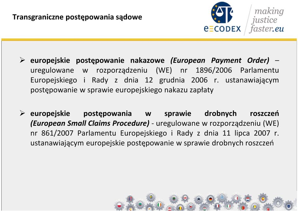 ustanawiającym postępowanie w sprawie europejskiego nakazu zapłaty europejskie postępowania w sprawie drobnych roszczeń (European