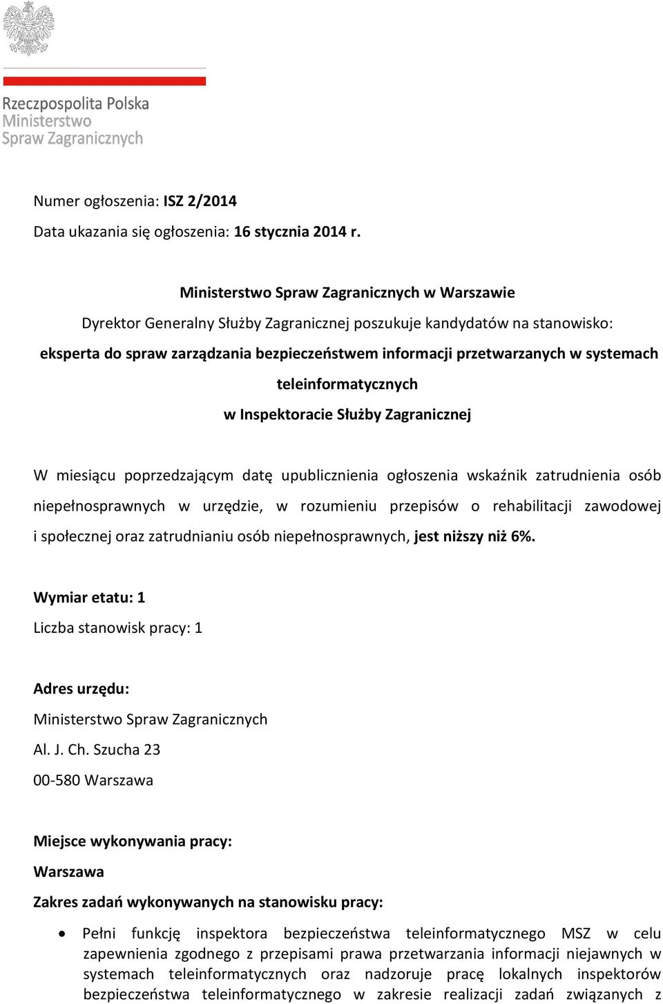 systemach teleinformatycznych w Inspektoracie Służby Zagranicznej W miesiącu poprzedzającym datę upublicznienia ogłoszenia wskaźnik zatrudnienia osób niepełnosprawnych w urzędzie, w rozumieniu