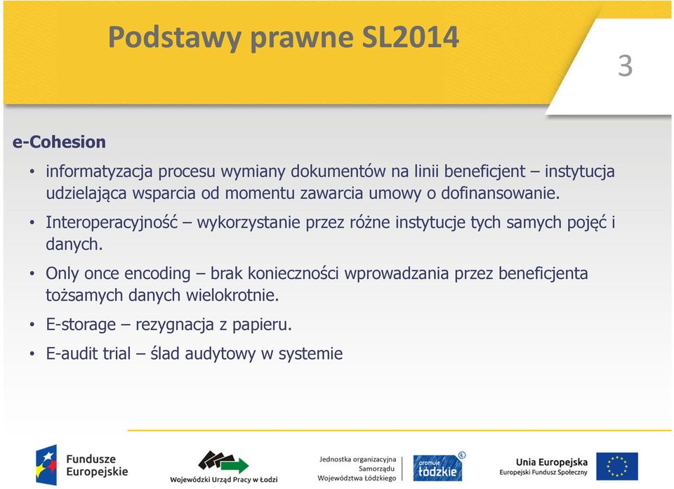 Interoperacyjność wykorzystanie przez różne instytucje tych samych pojęć i danych.