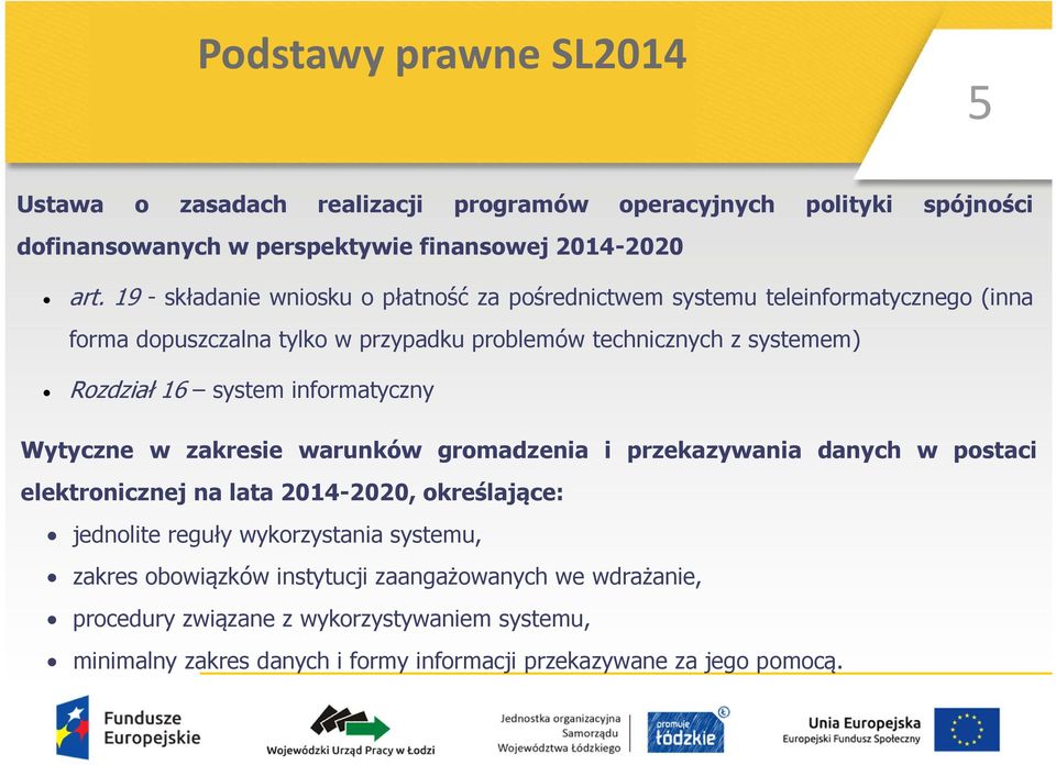 system informatyczny Wytyczne w zakresie warunków gromadzenia i przekazywania danych w postaci elektronicznej na lata 2014-2020, określające: jednolite reguły