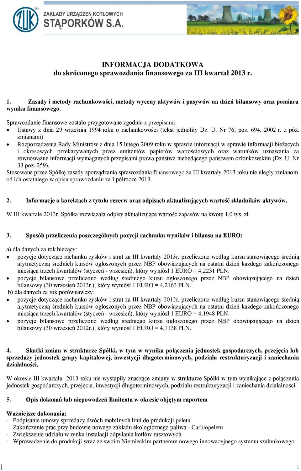 zmianami) Rozporządzenia Rady Ministrów z dnia 15 lutego 2009 roku w sprawie informacji w sprawie informacji bieżących i okresowych przekazywanych przez emitentów papierów wartościowych oraz warunków
