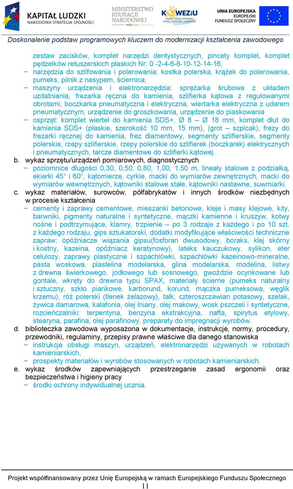 obrotami, boczkarka pneumatyczna i elektryczna, wiertarka elektryczna z udarem pneumatycznym, urządzenie do groszkowania, urządzenie do piaskowania osprzęt: komplet wierteł do kamienia SDS+, Ø 8 Ø 18