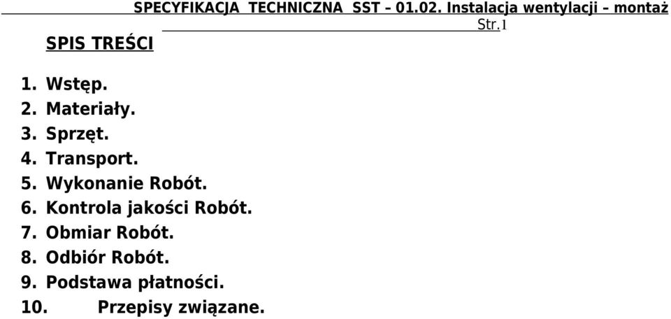 Kontrola jakości Robót. 7. Obmiar Robót. 8.