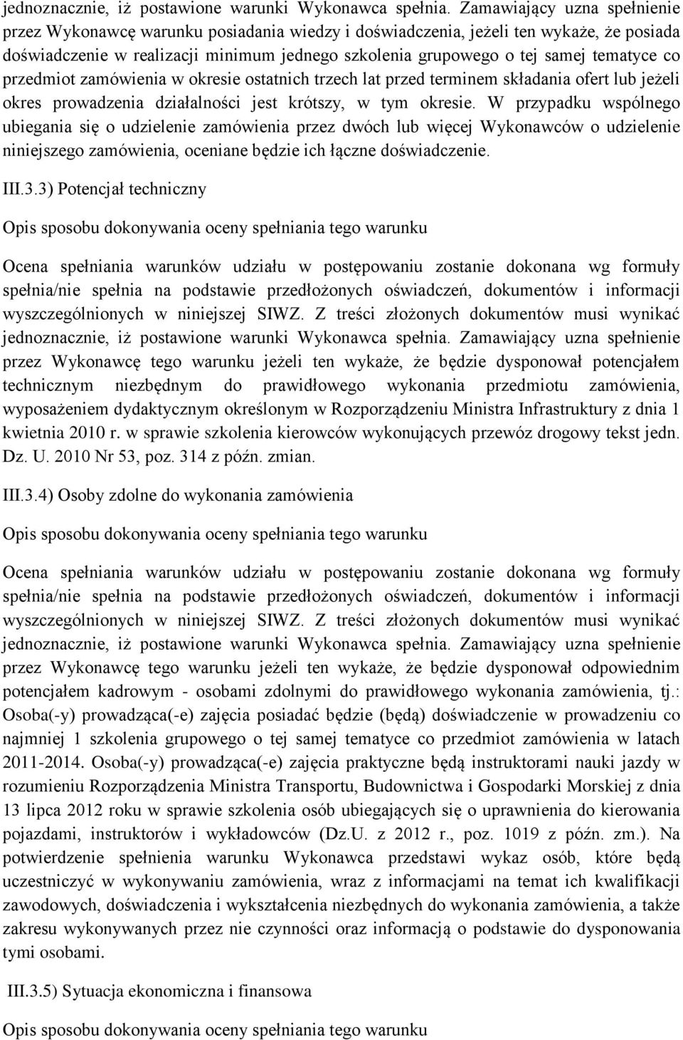 tematyce co przedmiot zamówienia w okresie ostatnich trzech lat przed terminem składania ofert lub jeżeli okres prowadzenia działalności jest krótszy, w tym okresie.