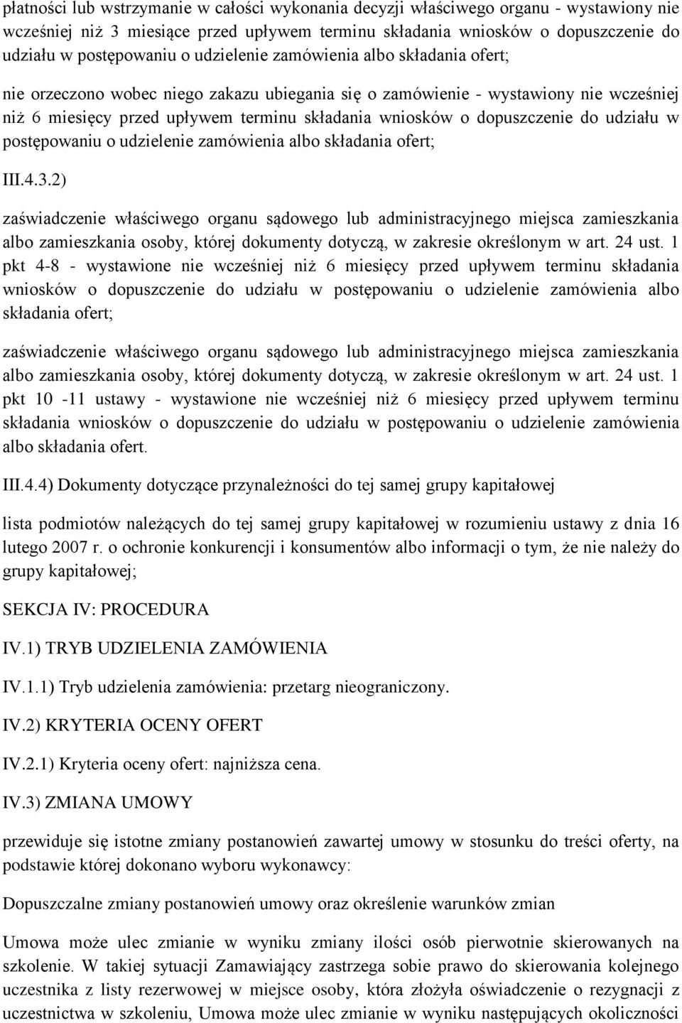 dopuszczenie do udziału w postępowaniu o udzielenie zamówienia albo składania ofert; III.4.3.