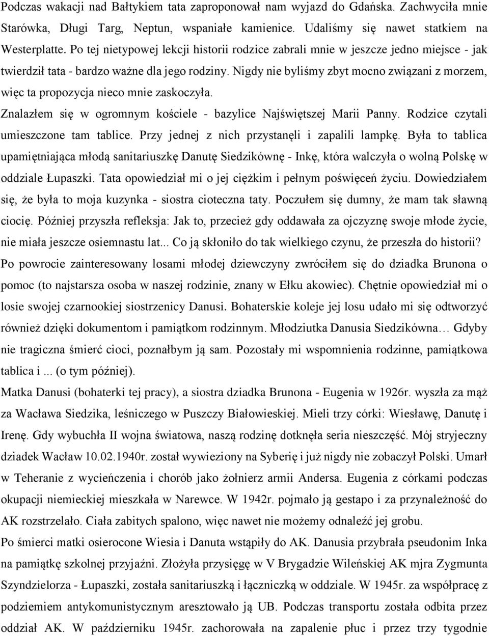 Nigdy nie byliśmy zbyt mocno związani z morzem, więc ta propozycja nieco mnie zaskoczyła. Znalazłem się w ogromnym kościele - bazylice Najświętszej Marii Panny.
