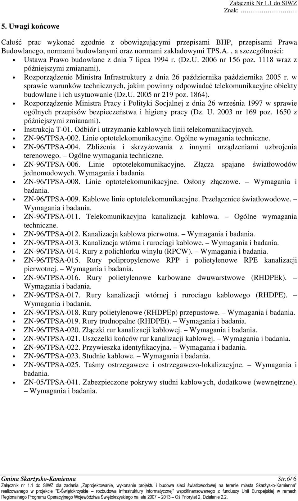 Rozporządzenie Ministra Infrastruktury z dnia 26 października października 2005 r. w sprawie warunków technicznych, jakim powinny odpowiadać telekomunikacyjne obiekty budowlane i ich usytuowanie (Dz.