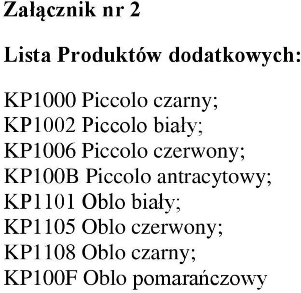 czerwony; KP100B Piccolo antracytowy; KP1101 Oblo biały;