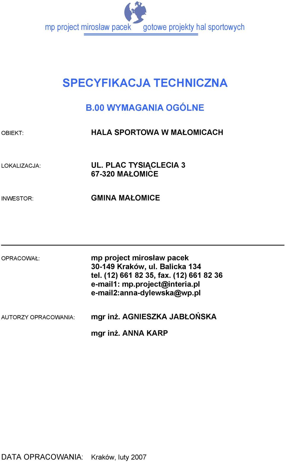 PLAC TYSIĄCLECIA 3 67-320 MAŁOMICE INWESTOR: GMINA MAŁOMICE OPRACOWAŁ: 30-149 Kraków, ul.