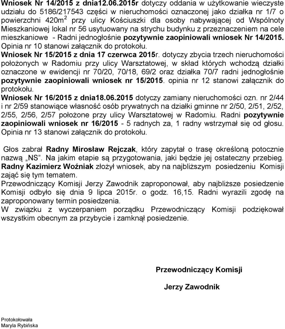 Wspólnoty Mieszkaniowej lokal nr 56 usytuowany na strychu budynku z przeznaczeniem na cele mieszkaniowe - Radni jednogłośnie pozytywnie zaopiniowali wniosek Nr 14/2015.