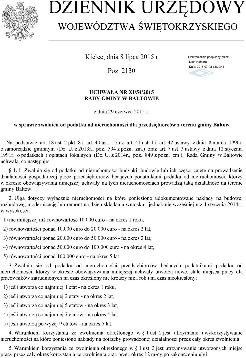o samorządzie gminnym (Dz. U. z 2013r., poz. 594 z późn. zm.) oraz art. 7 ust. 3 ustawy z dnia 12 stycznia 1991r. o podatkach i opłatach lokalnych (Dz. U. z 2014r., poz. 849 z późn. zm.), Rada Gminy w Bałtowie uchwala, co następuje: 1.