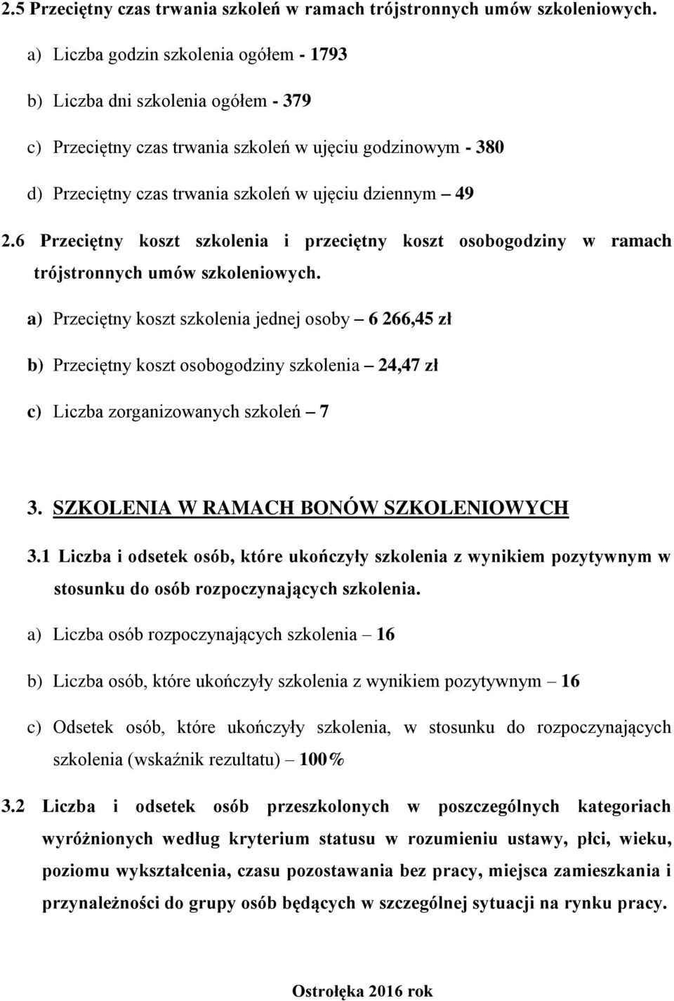 6 Przeciętny koszt szkolenia i przeciętny koszt osobogodziny w ramach trójstronnych umów szkoleniowych.