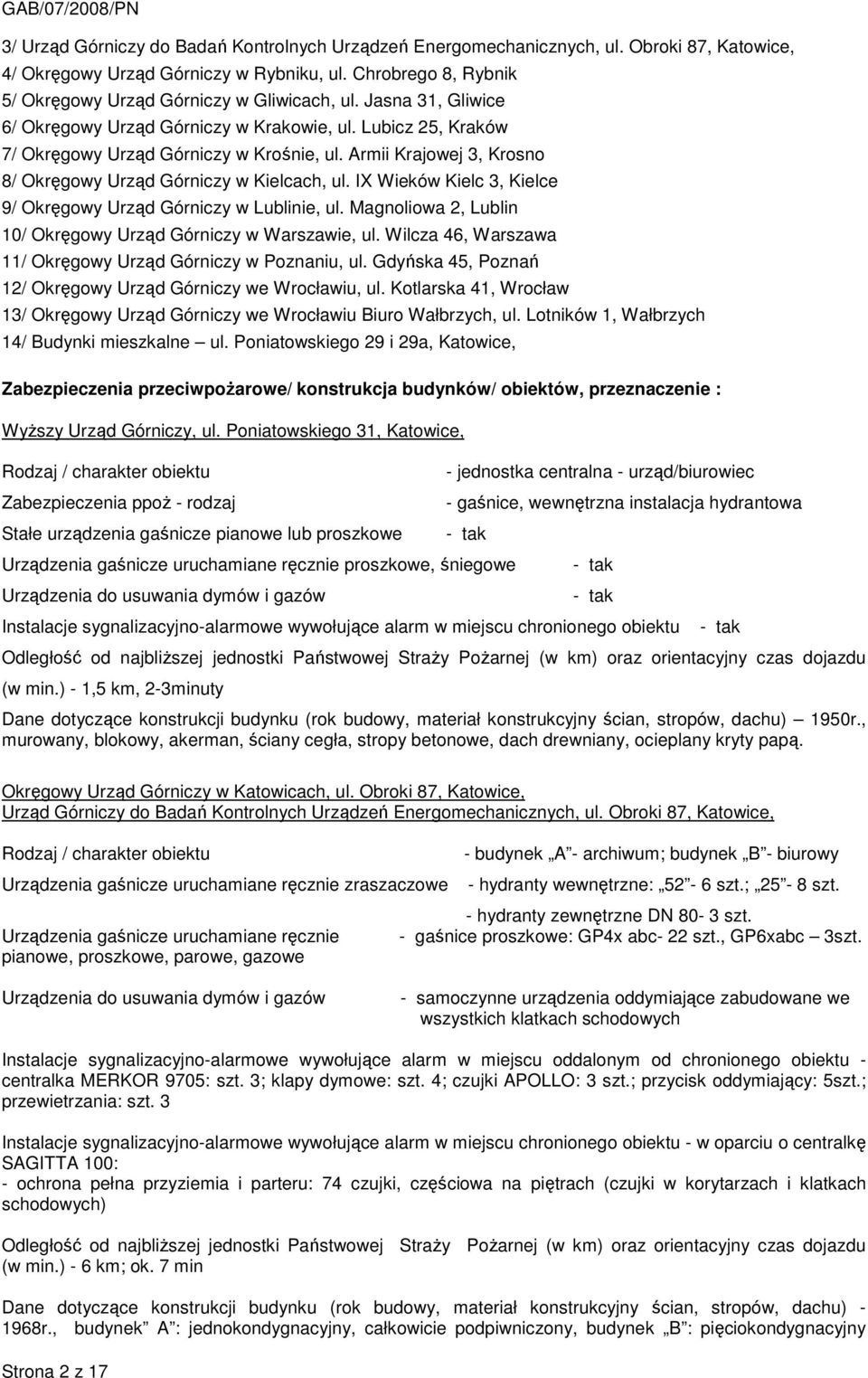IX Wieków Kielc 3, Kielce 9/ Okręgowy Urząd Górniczy w Lublinie, ul. Magnoliowa 2, Lublin 10/ Okręgowy Urząd Górniczy w Warszawie, ul. Wilcza 46, Warszawa 11/ Okręgowy Urząd Górniczy w Poznaniu, ul.