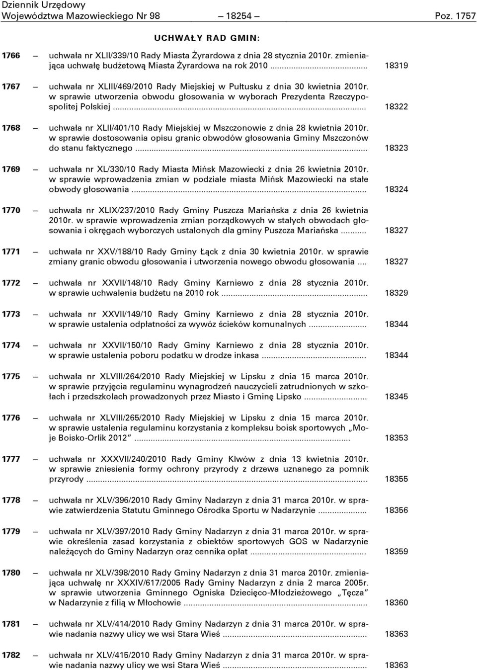 w sprawie utworzenia obwodu głosowania w wyborach Prezydenta Rzeczypospolitej Polskiej... 18322 1768 uchwała nr XLII/401/10 Rady Miejskiej w Mszczonowie z dnia 28 kwietnia 2010r.