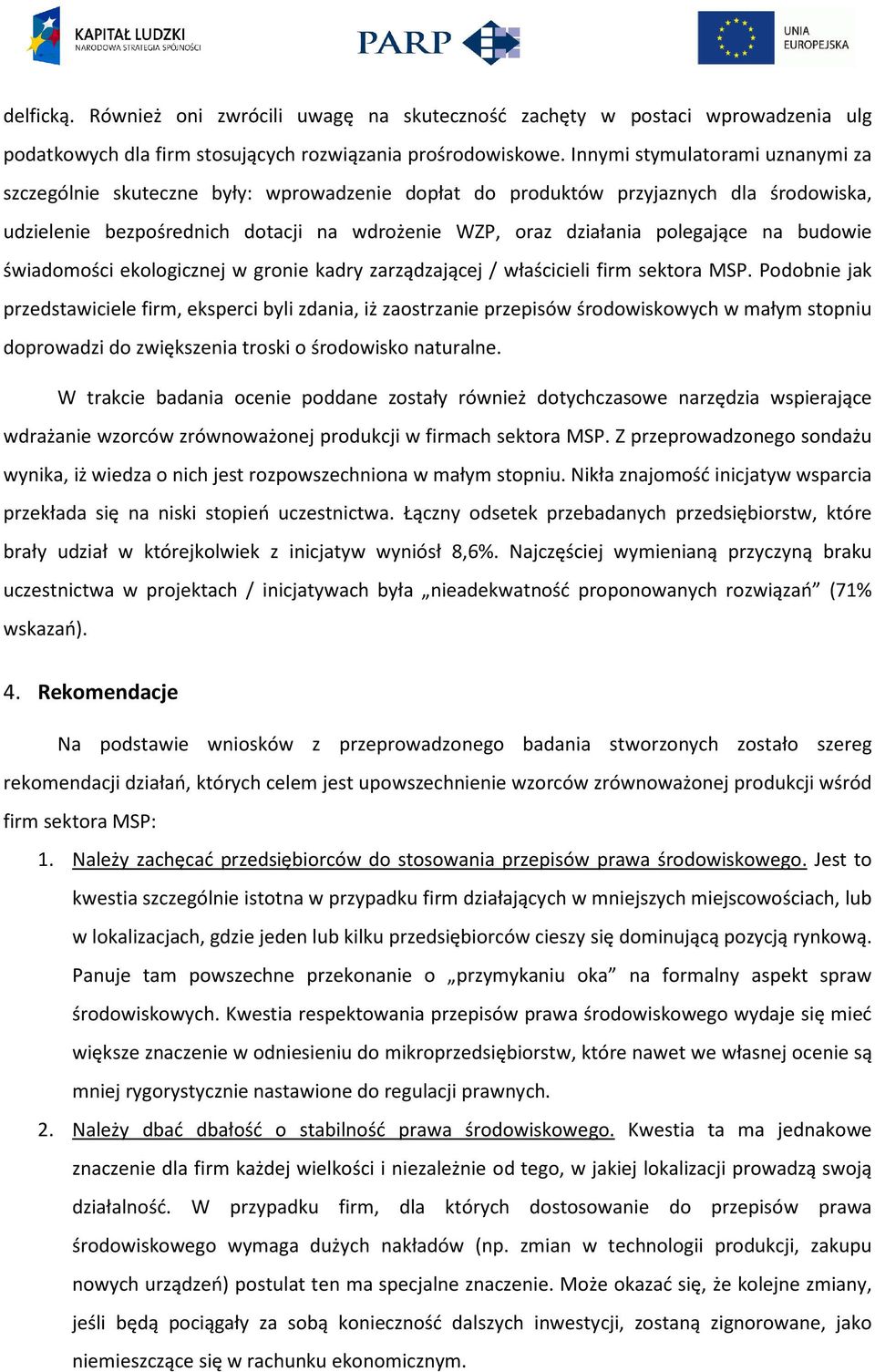 na budowie świadomości ekologicznej w gronie kadry zarządzającej / właścicieli firm sektora MSP.