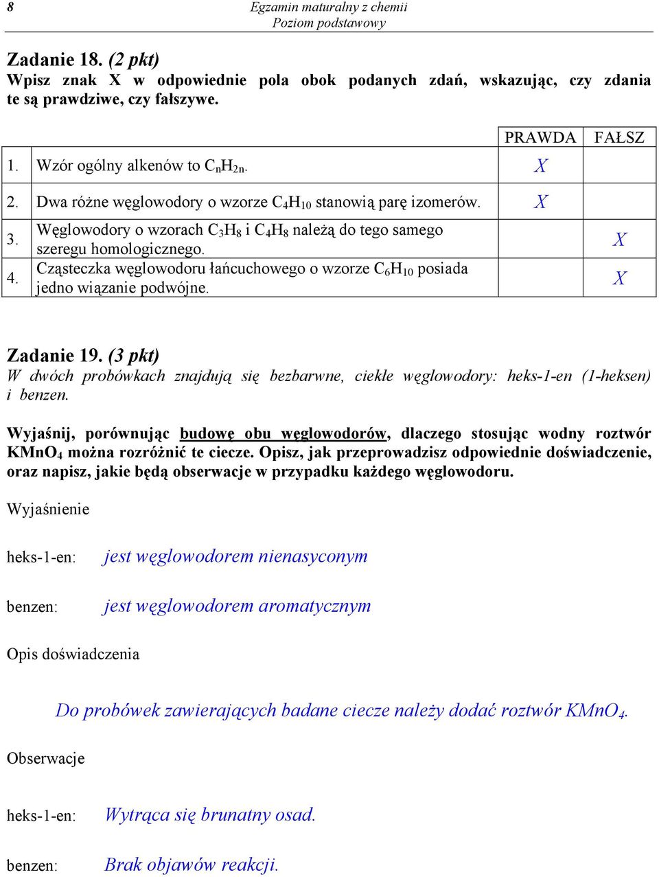 FAŁSZ X X Zadanie 19. (3 pkt) W dwóch probówkach znajdują się bezbarwne, ciekłe węglowodory: heks-1-en (1-heksen) i benzen.