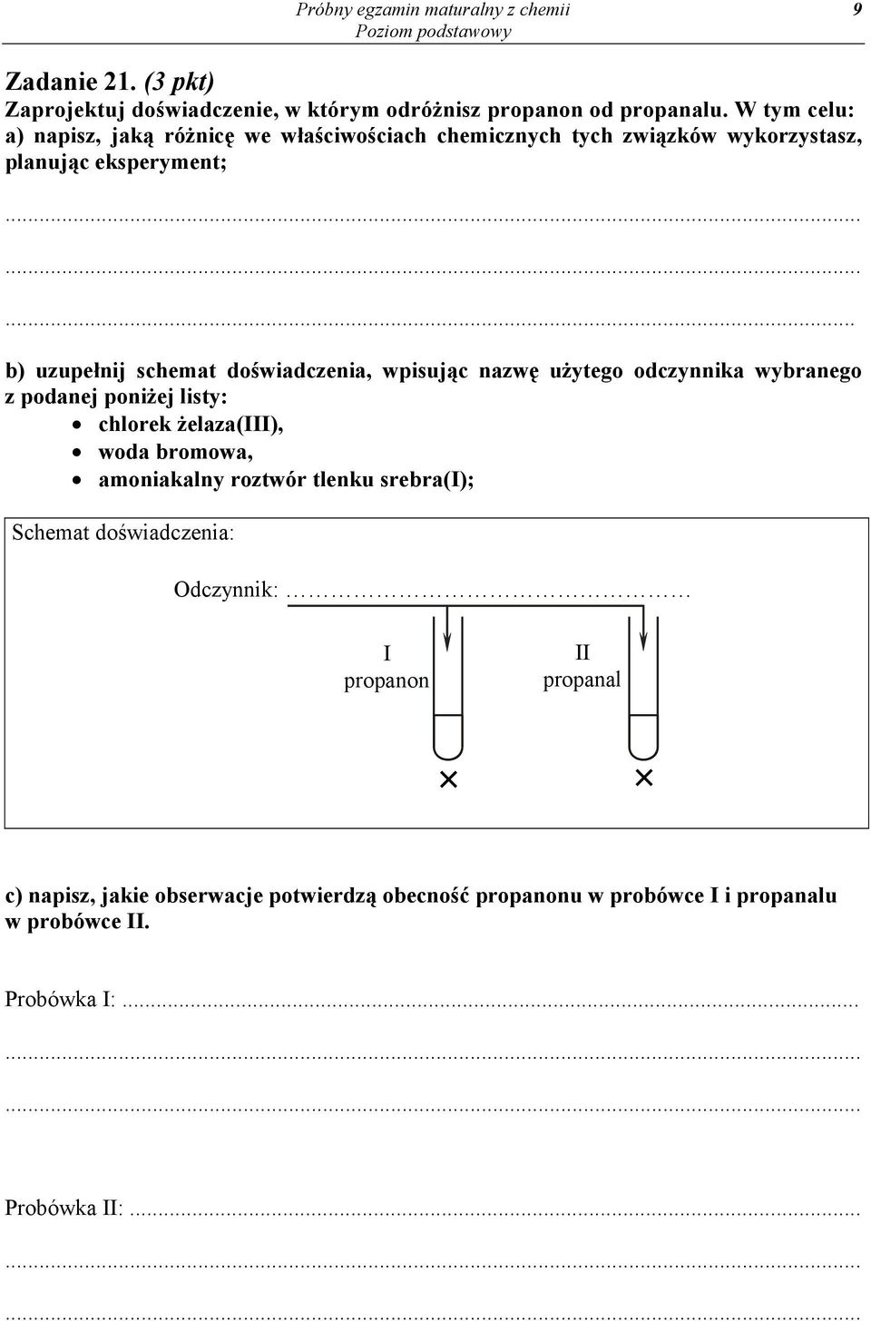 .. b) uzupełnij schemat doświadczenia, wpisując nazwę użytego odczynnika wybranego z podanej poniżej listy: chlorek żelaza(iii), woda bromowa,