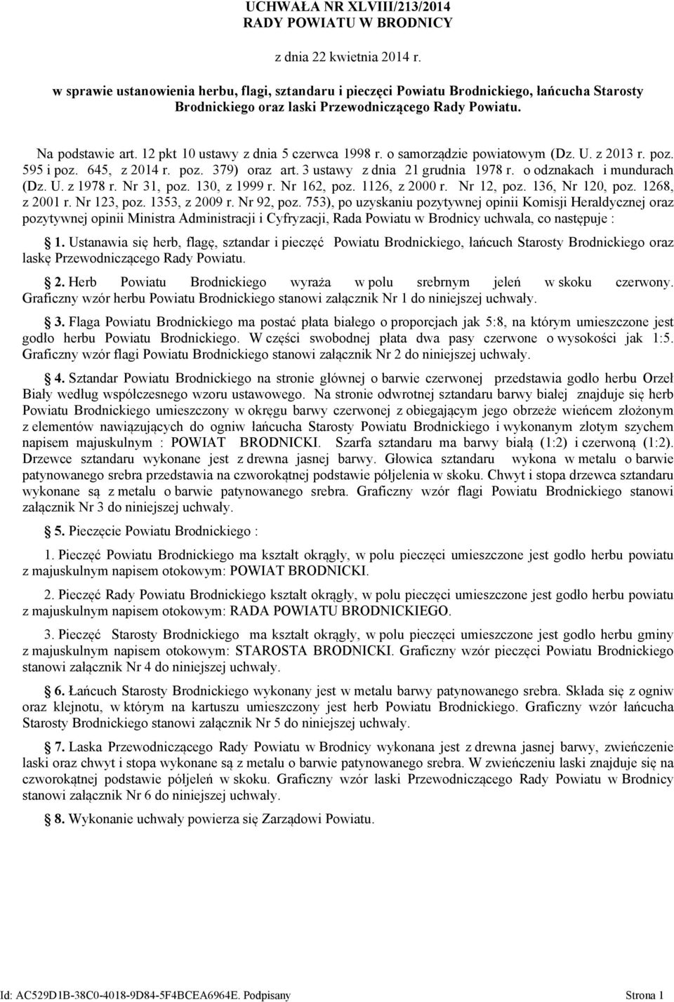 o odznakach i mundurach (Dz. U. z 1978 r. Nr 31, poz. 130, z 1999 r. Nr 162, poz. 1126, z 2000 r. Nr 12, poz. 136, Nr 120, poz. 1268, z 2001 r. Nr 123, poz. 1353, z 2009 r. Nr 92, poz.