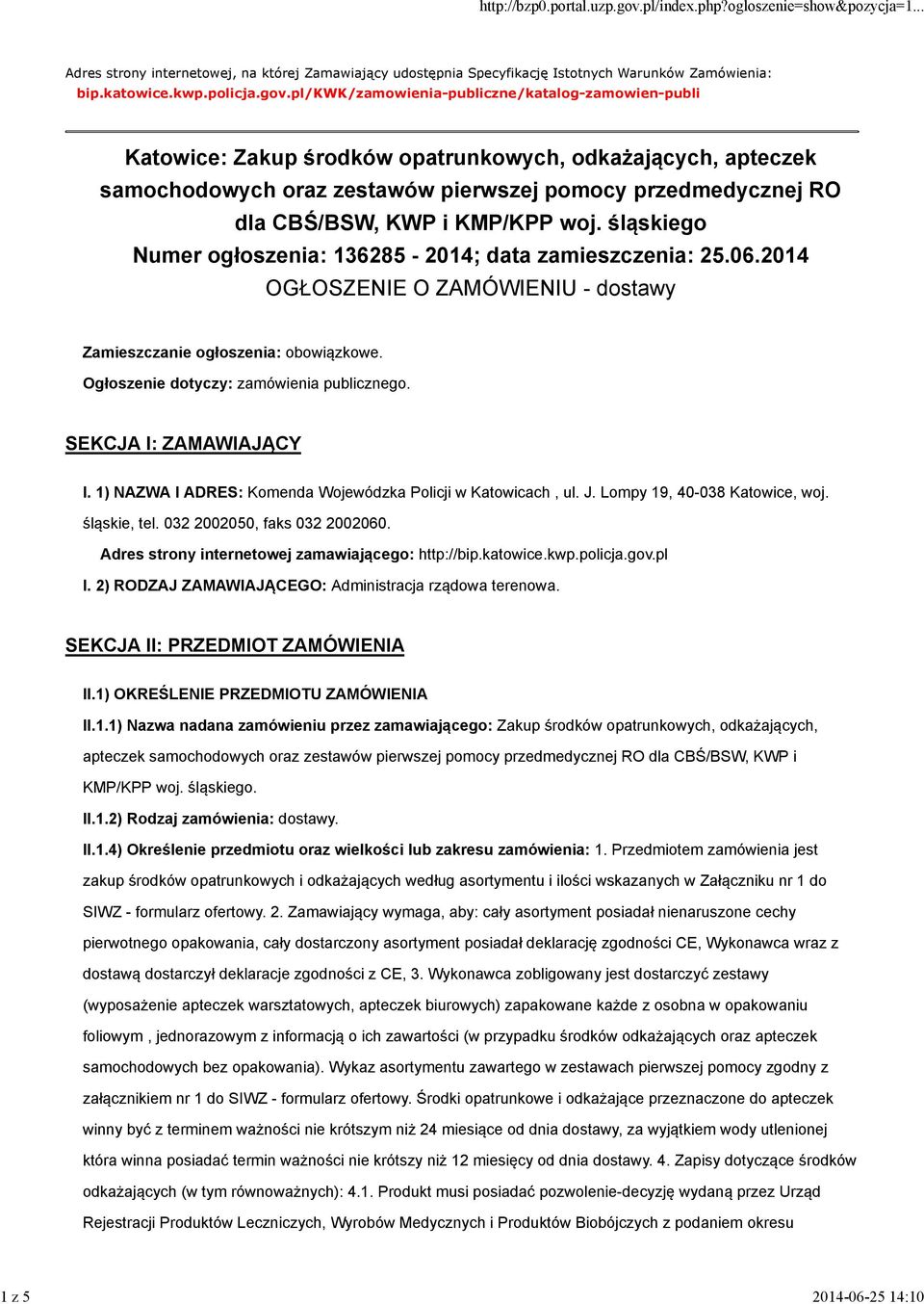 KMP/KPP woj. śląskiego Numer ogłoszenia: 136285-2014; data zamieszczenia: 25.06.2014 OGŁOSZENIE O ZAMÓWIENIU - dostawy Zamieszczanie ogłoszenia: obowiązkowe.