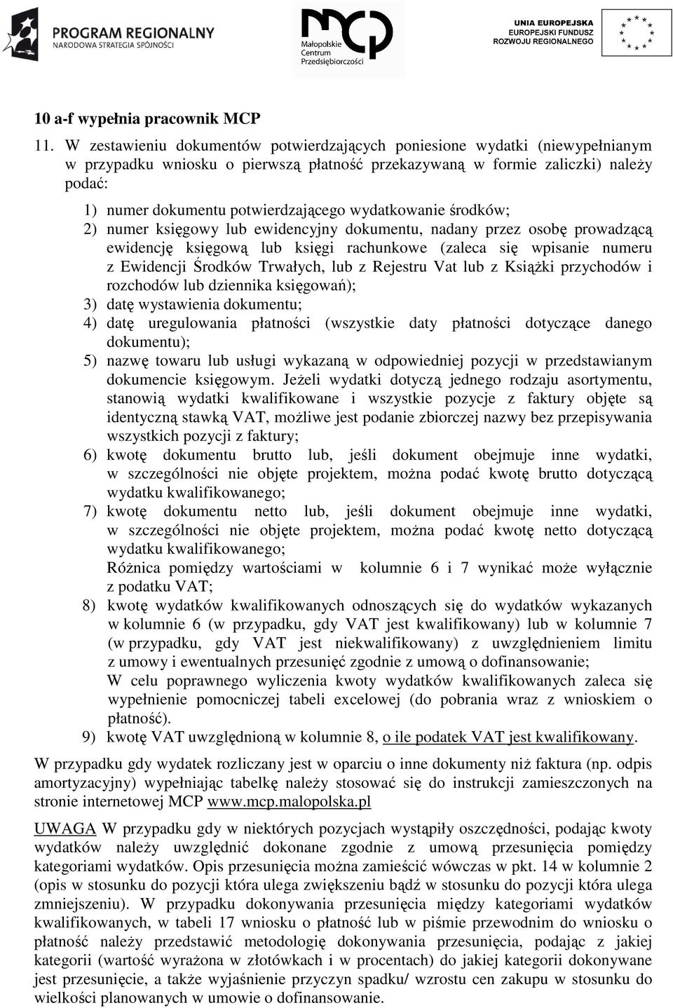 wydatkowanie środków; 2) numer księgowy lub ewidencyjny dokumentu, nadany przez osobę prowadzącą ewidencję księgową lub księgi rachunkowe (zaleca się wpisanie numeru z Ewidencji Środków Trwałych, lub