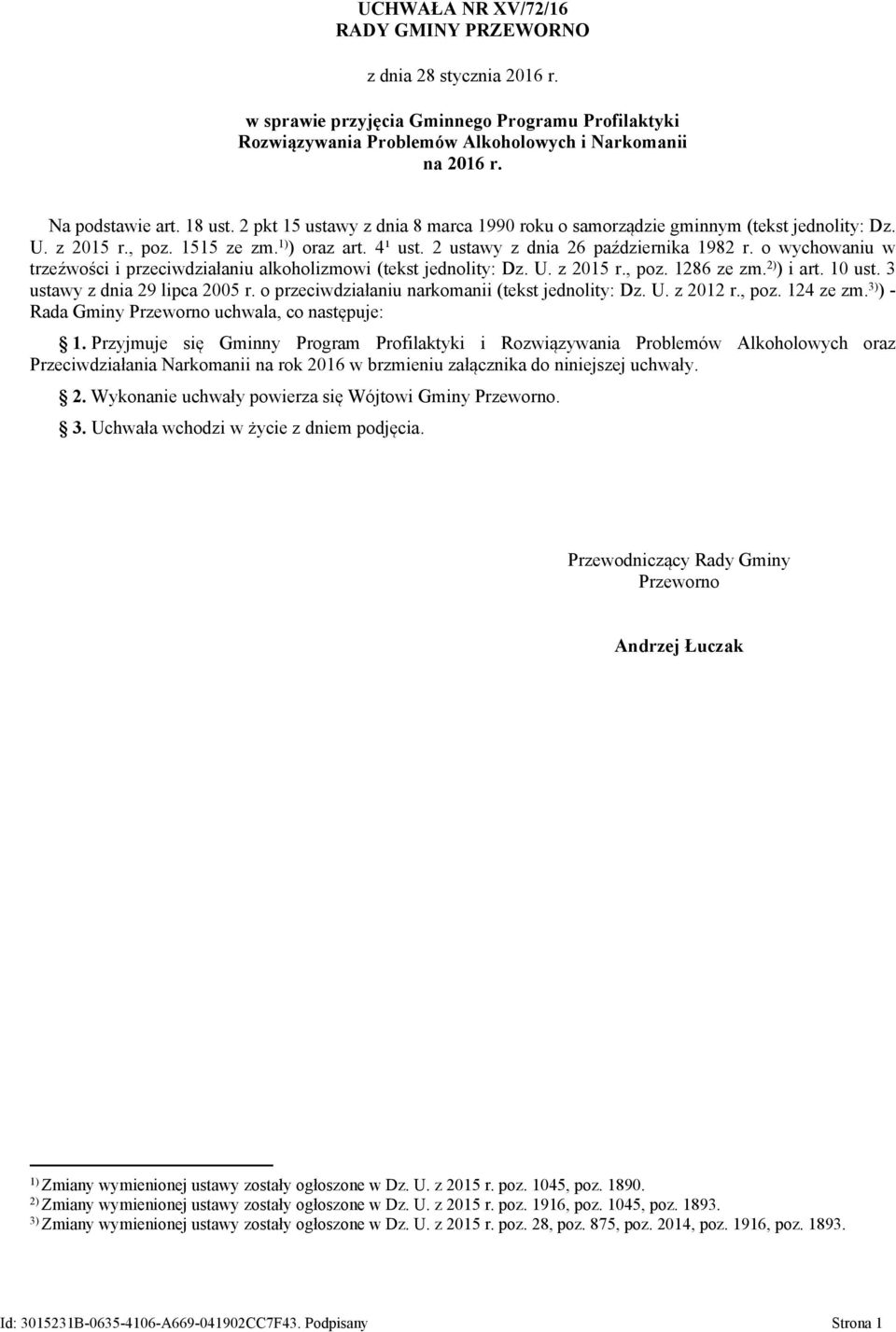 o wychowaniu w trzeźwości i przeciwdziałaniu alkoholizmowi (tekst jednolity: Dz. U. z 2015 r., poz. 1286 ze zm. 2) ) i art. 10 ust. 3 ustawy z dnia 29 lipca 2005 r.