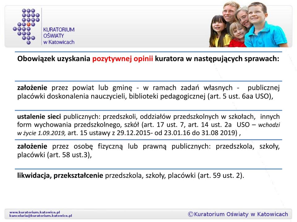 6aa USO), ustalenie sieci publicznych: przedszkoli, oddziałów przedszkolnych w szkołach, innych form wychowania przedszkolnego, szkół (art. 17 ust. 7, art. 14 ust.