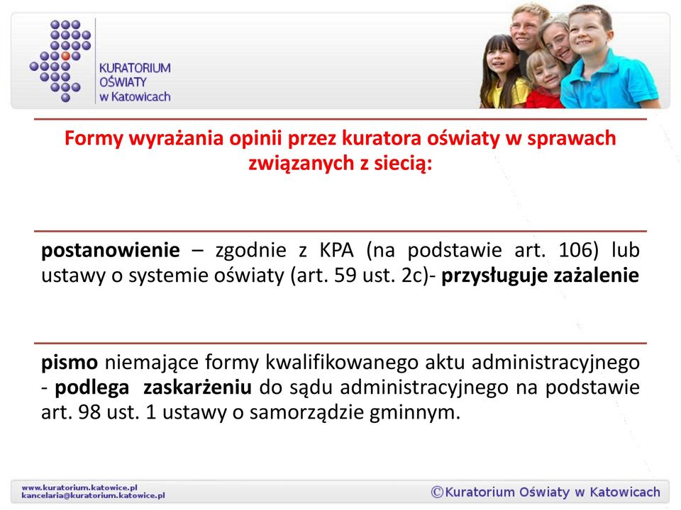 2c)- przysługuje zażalenie pismo niemające formy kwalifikowanego aktu administracyjnego -