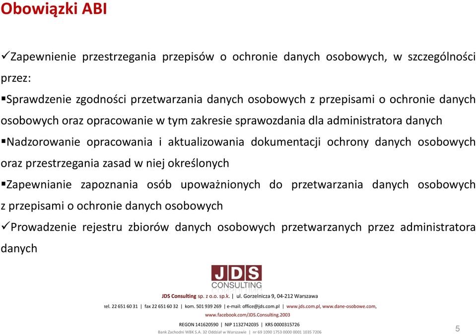 aktualizowania dokumentacji ochrony danych osobowych oraz przestrzegania zasad w niej określonych Zapewnianie zapoznania osób upoważnionych do