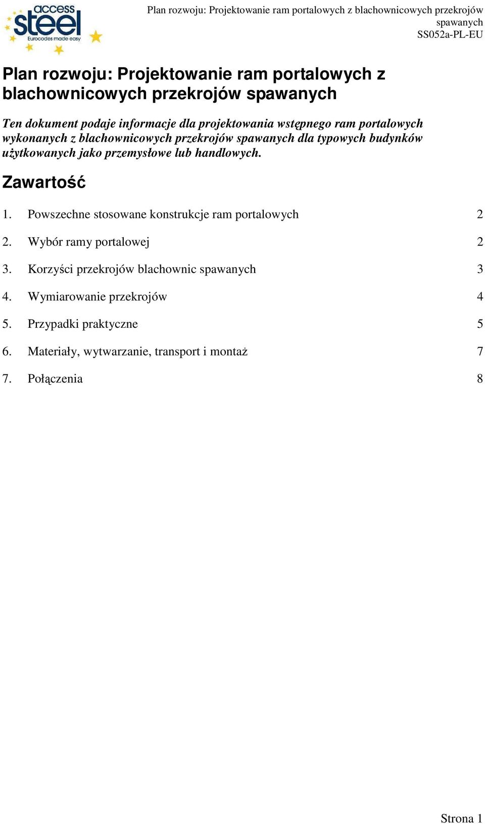handlowych. Zawartość 1. Powszechne stosowane konstrukcje ram portalowych 2 2. Wybór ramy portalowej 2 3.