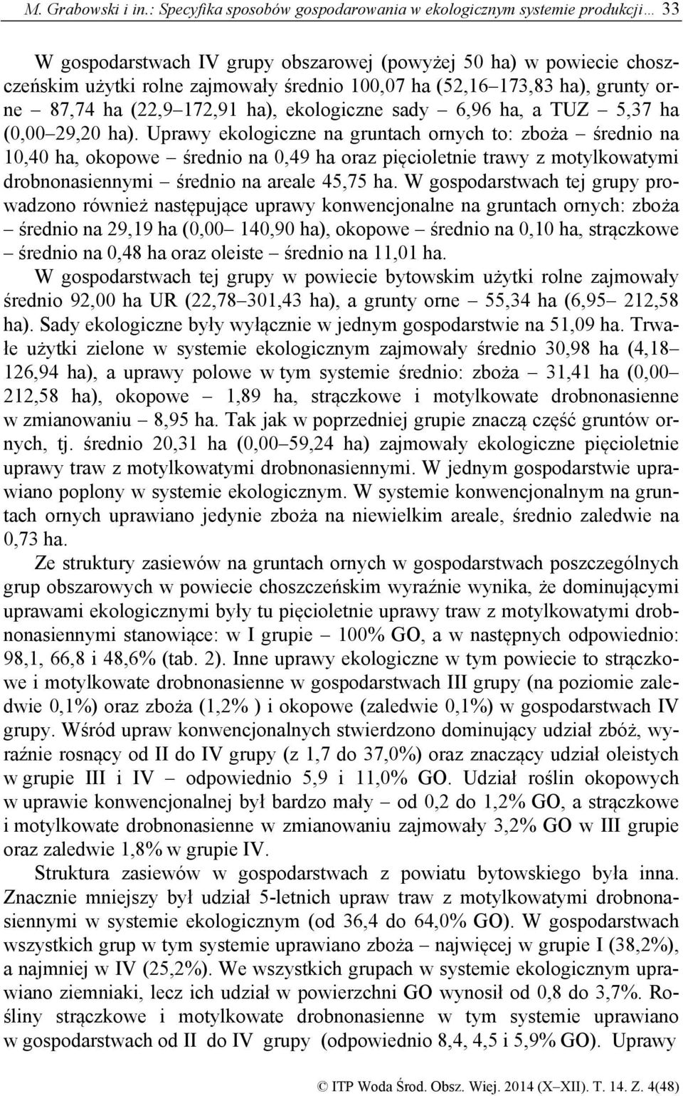 173,83 ha), grunty orne 87,74 ha (22,9 172,91 ha), ekologiczne sady 6,96 ha, a TUZ 5,37 ha (0,00 29,20 ha).