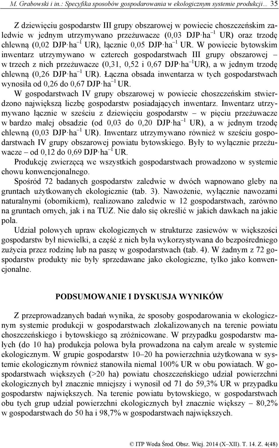 1 UR) oraz trzodę chlewną (0,02 DJP ha 1 UR), łącznie 0,05 DJP ha 1 UR.