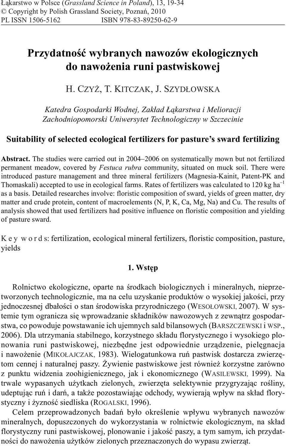 SZYD OWSKA Katedra Gospodarki Wodnej, Zak³ad ¹karstwa i Melioracji Zachodniopomorski Uniwersytet Technologiczny w Szczecinie Suitability of selected ecological fertilizers for pasture s sward