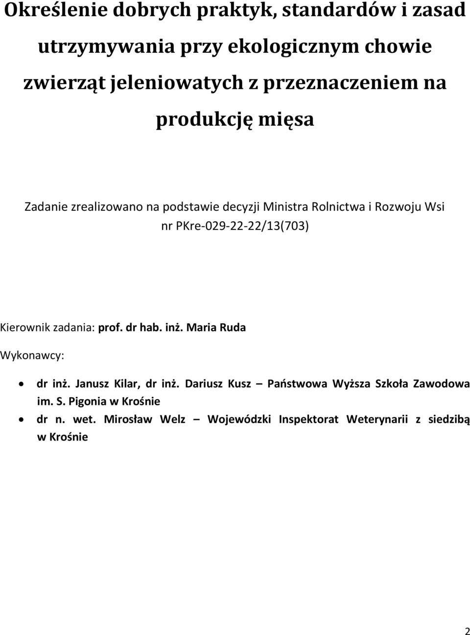 PKre-029-22-22/13(703) Kierownik zadania: prof. dr hab. inż. Maria Ruda Wykonawcy: dr inż. Janusz Kilar, dr inż.