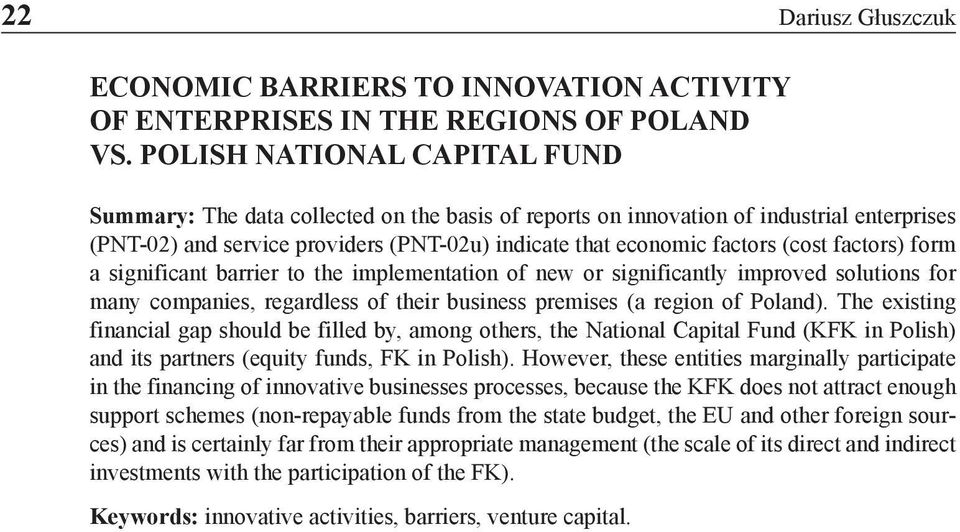 factors) form a significant barrier to the implementation of new or significantly improved solutions for many companies, regardless of their business premises (a region of Poland).