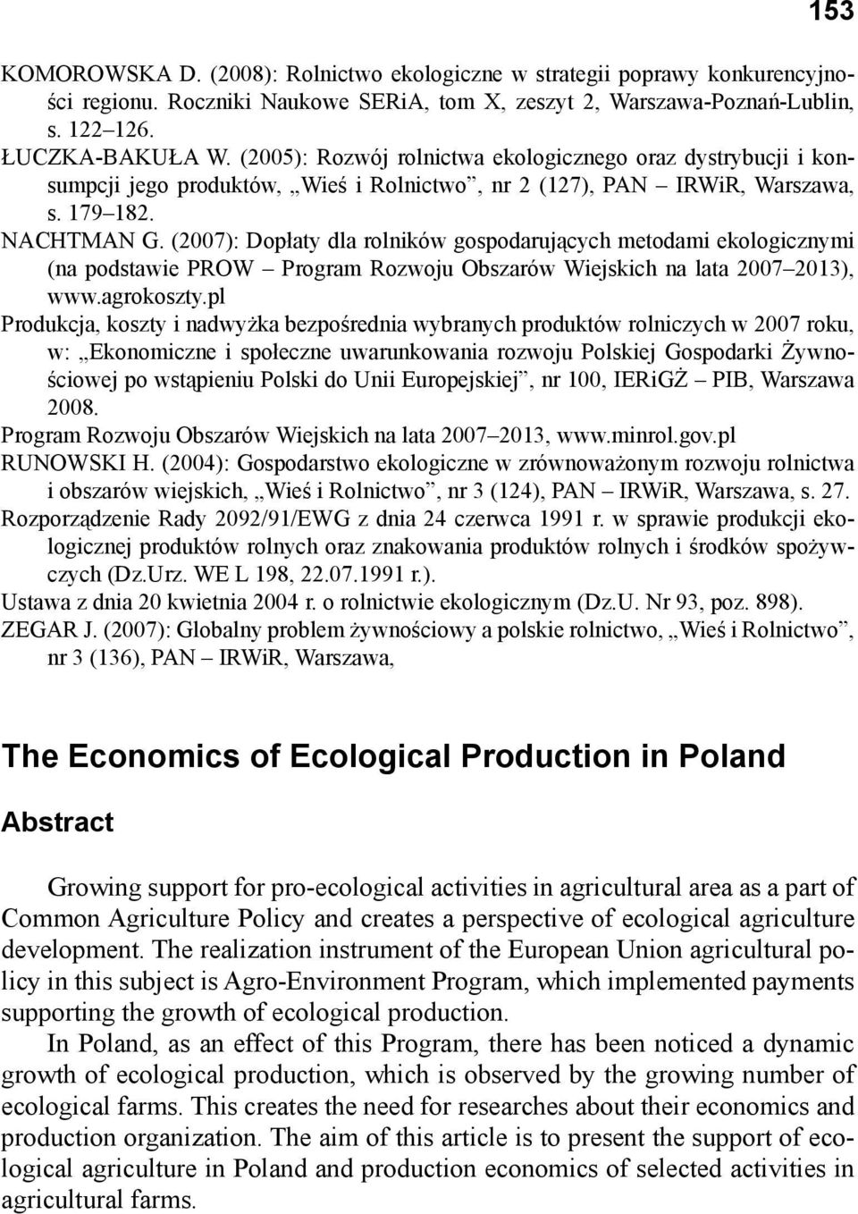 (2007): Dopłaty dla rolników gospodarujących metodami ekologicznymi (na podstawie PROW Program Rozwoju Obszarów Wiejskich na lata 20072013), www.agrokoszty.