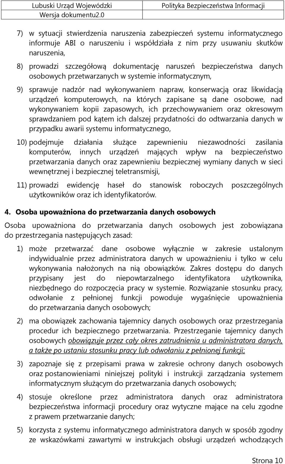 są dane osobowe, nad wykonywaniem kopii zapasowych, ich przechowywaniem oraz okresowym sprawdzaniem pod kątem ich dalszej przydatności do odtwarzania danych w przypadku awarii systemu