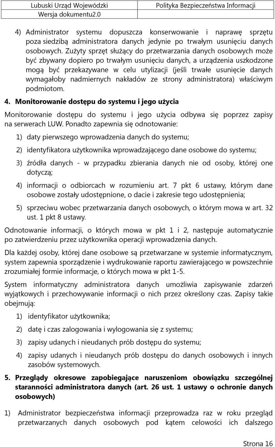 danych wymagałoby nadmiernych nakładów ze strony administratora) właściwym podmiotom. 4.