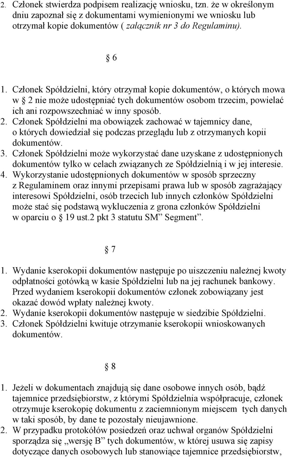 nie może udostępniać tych dokumentów osobom trzecim, powielać ich ani rozpowszechniać w inny sposób. 2.